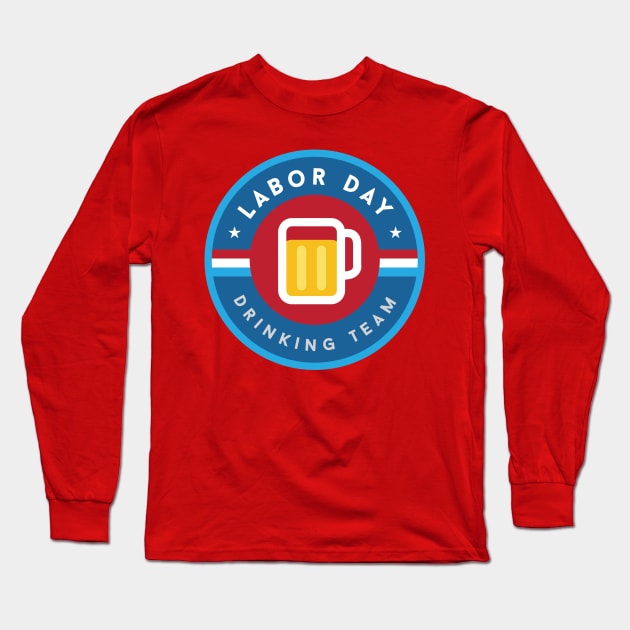 Labor Day Drinking Team Long Sleeve T-Shirt by PodDesignShop